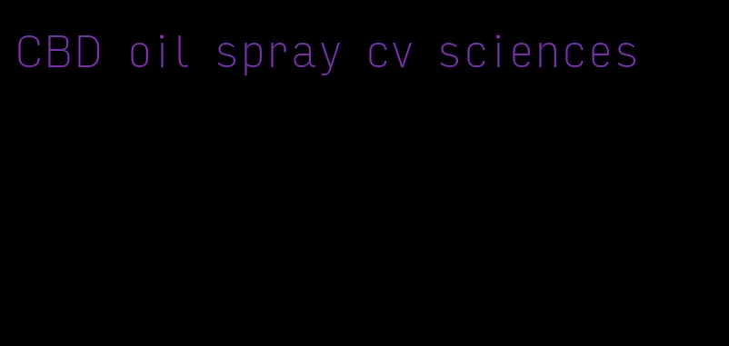 CBD oil spray cv sciences
