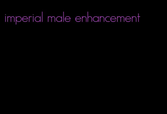 imperial male enhancement