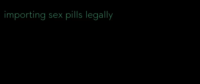 importing sex pills legally
