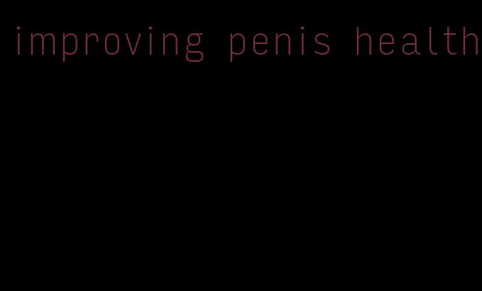 improving penis health