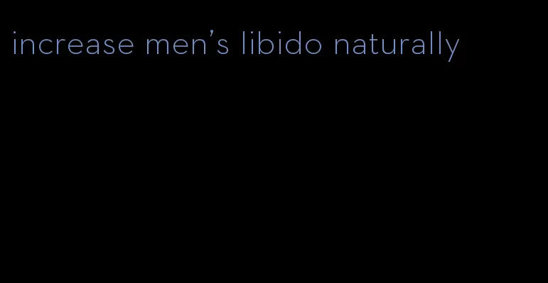 increase men's libido naturally