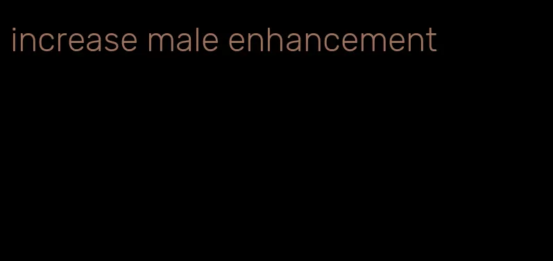 increase male enhancement