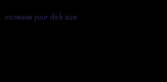 increase your dick size