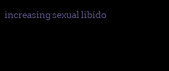increasing sexual libido