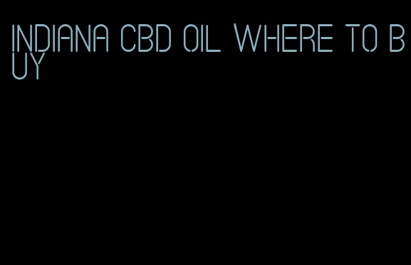 Indiana CBD oil where to buy