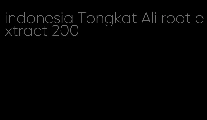 indonesia Tongkat Ali root extract 200