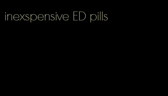 inexspensive ED pills