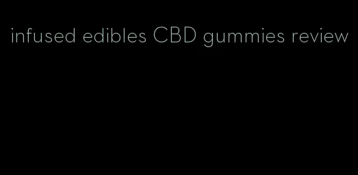 infused edibles CBD gummies review