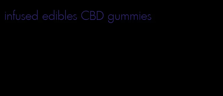 infused edibles CBD gummies