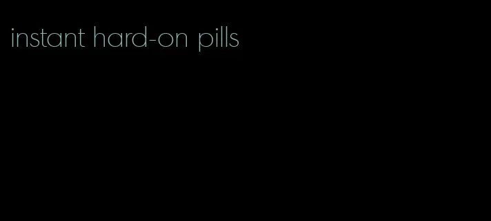 instant hard-on pills