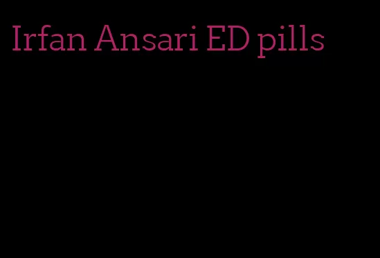 Irfan Ansari ED pills