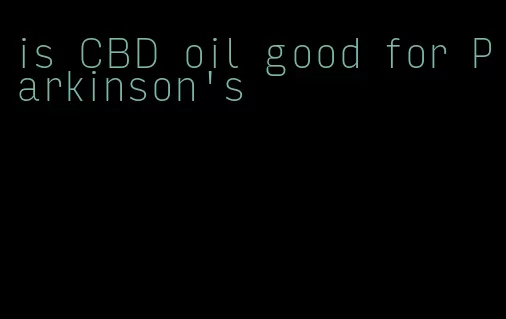 is CBD oil good for Parkinson's