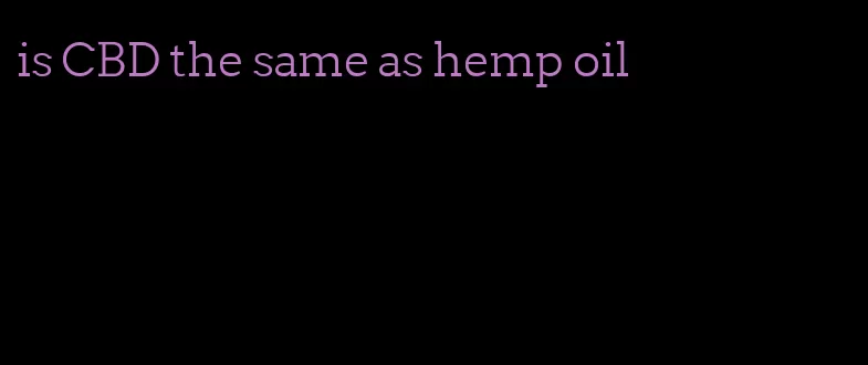 is CBD the same as hemp oil