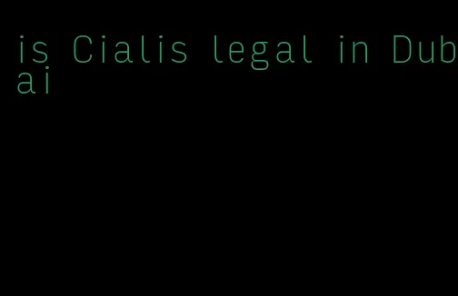 is Cialis legal in Dubai