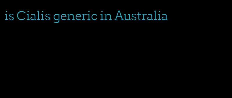 is Cialis generic in Australia