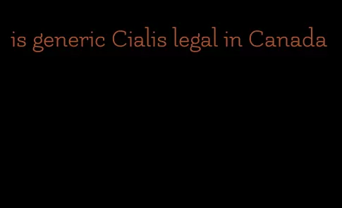is generic Cialis legal in Canada