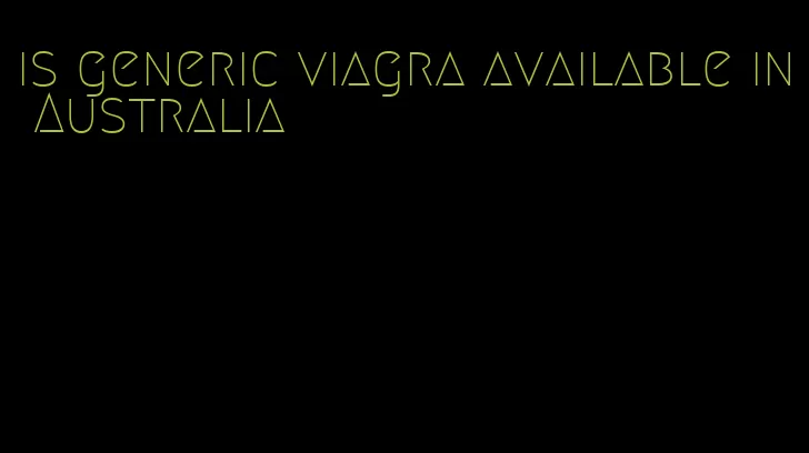 is generic viagra available in Australia