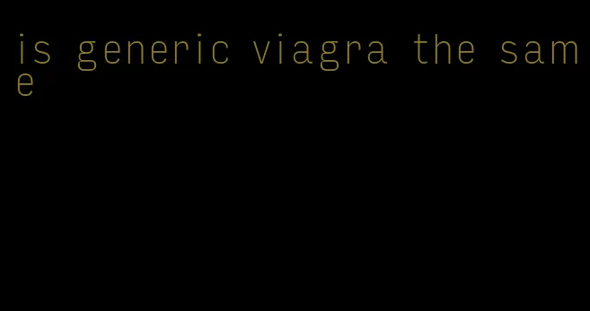 is generic viagra the same