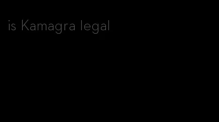 is Kamagra legal