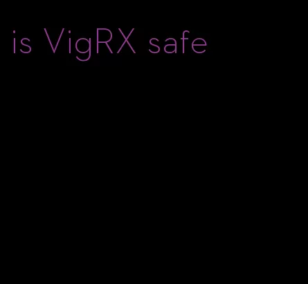 is VigRX safe