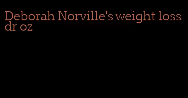 Deborah Norville's weight loss dr oz