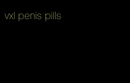 vxl penis pills