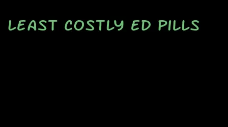 least costly ED pills