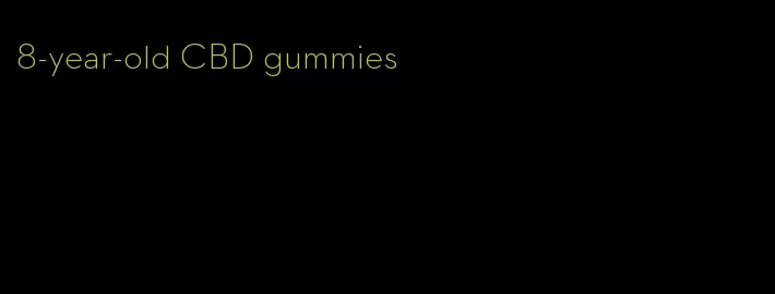 8-year-old CBD gummies