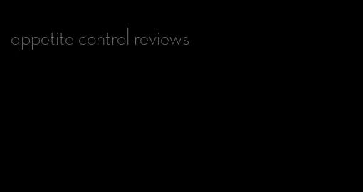 appetite control reviews