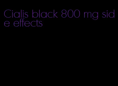 Cialis black 800 mg side effects