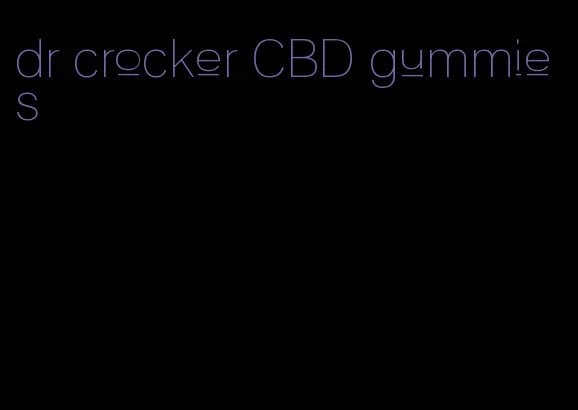 dr crocker CBD gummies