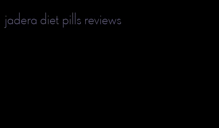 jadera diet pills reviews