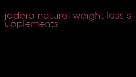 jadera natural weight loss supplements
