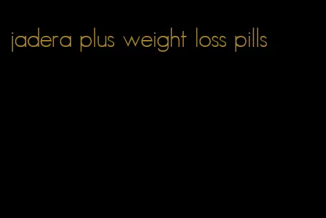 jadera plus weight loss pills