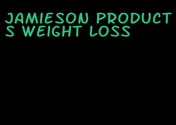 Jamieson products weight loss