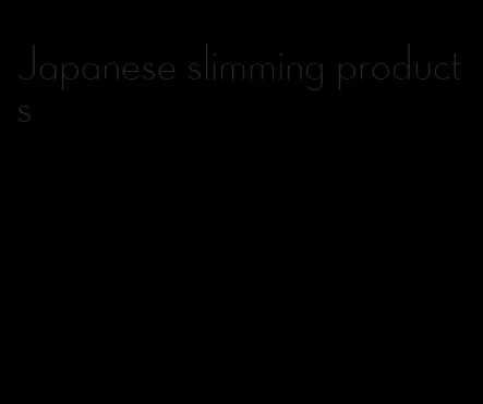 Japanese slimming products