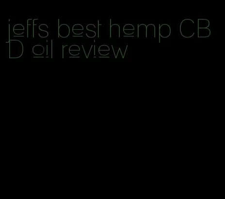 jeffs best hemp CBD oil review