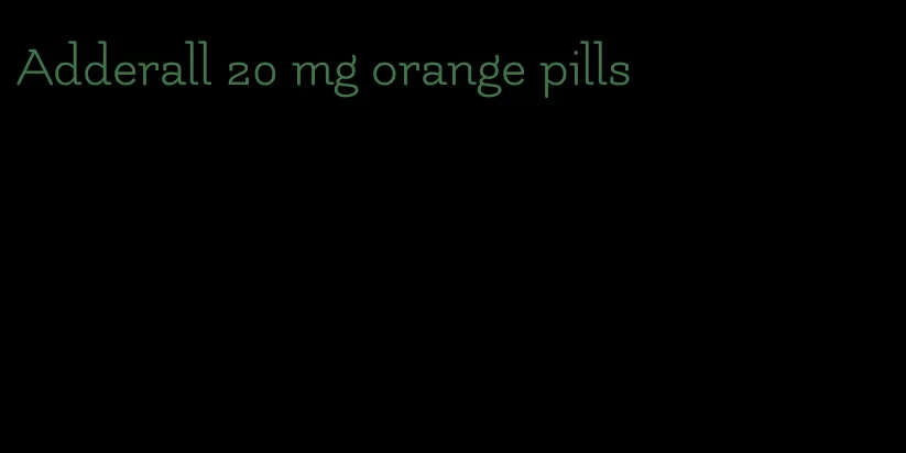 Adderall 20 mg orange pills