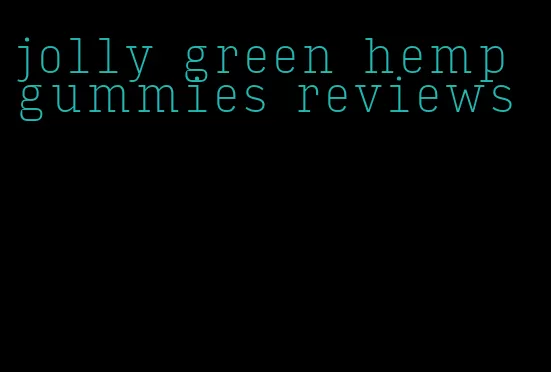 jolly green hemp gummies reviews