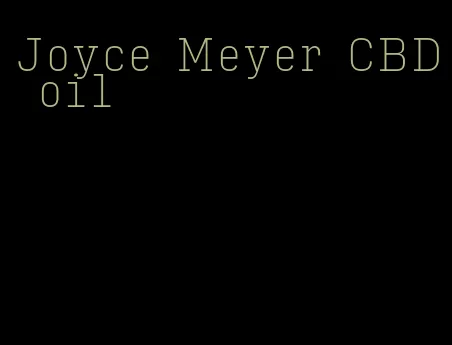 Joyce Meyer CBD oil