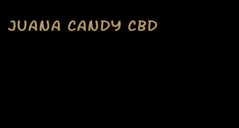 Juana candy CBD