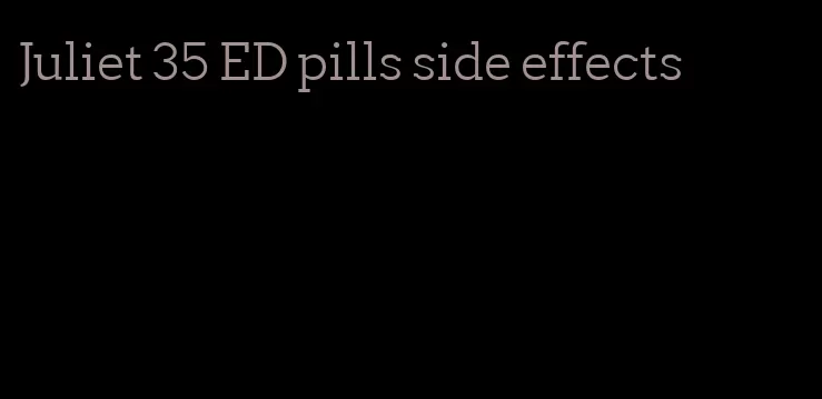 Juliet 35 ED pills side effects