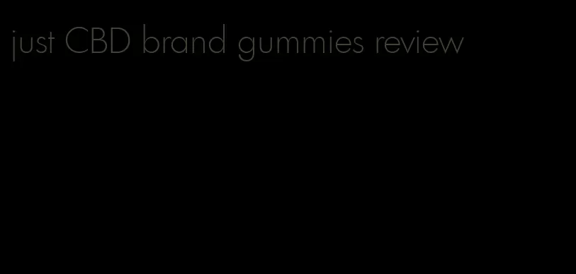 just CBD brand gummies review