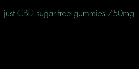 just CBD sugar-free gummies 750mg