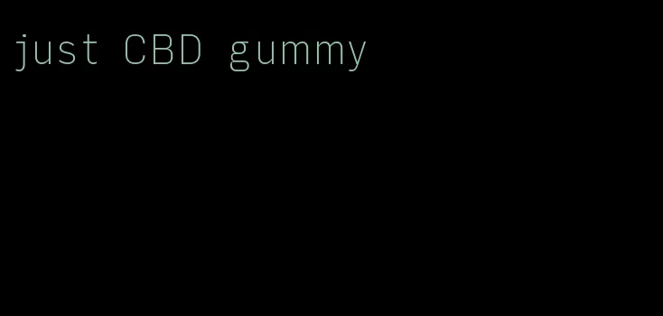 just CBD gummy