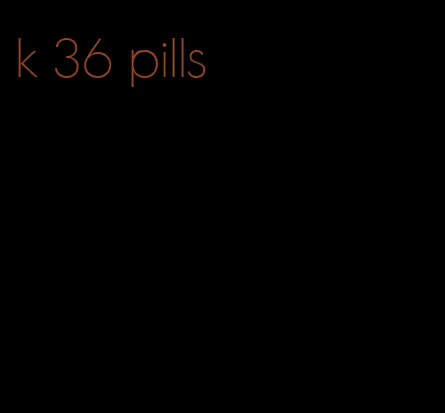 k 36 pills