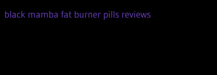 black mamba fat burner pills reviews