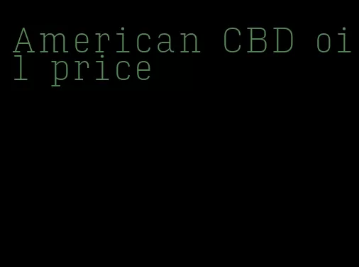 American CBD oil price