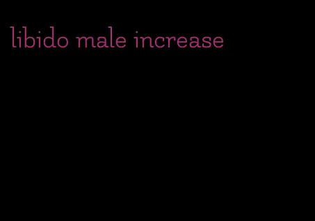 libido male increase