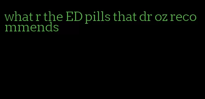 what r the ED pills that dr oz recommends